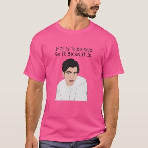 if it is to be said so it be so it is cousin greg T-Shirt