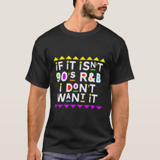 If It Isn'T 90'S Rb I Don'T Want It T-Shirt