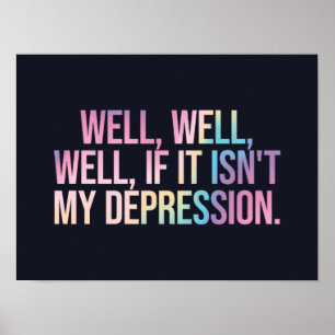 If it isn't my depression poster