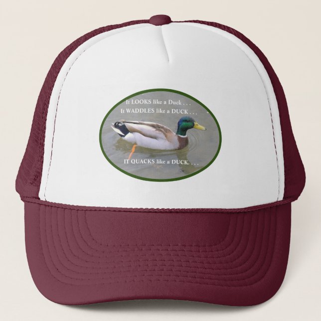 "IF IT LOOKS LIKE A DUCK AND QUACKS LIKE A DUCK.." TRUCKER HAT (Front)