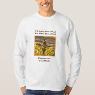 IF IT LOOKS LIKE A DUCK AND WALKS LIKE A DUCK T-Shirt
