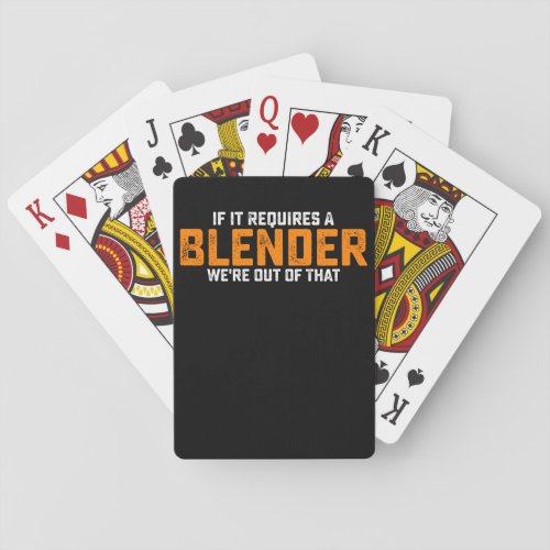 If It Requires A Blender Were Out Of That Playing Cards