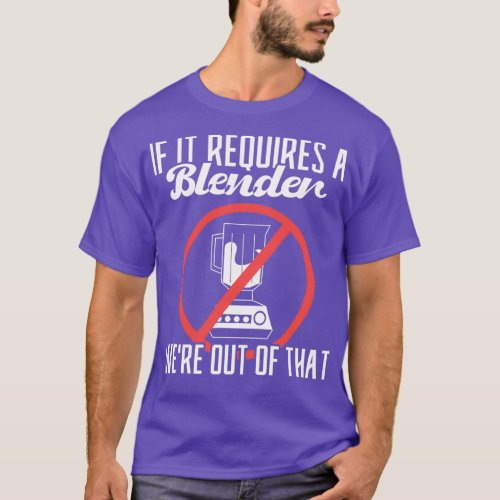 If it Requires Blender were out of that Bartender T_Shirt