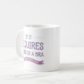 If It Requires Pants or a Bra Mug (Front Left)