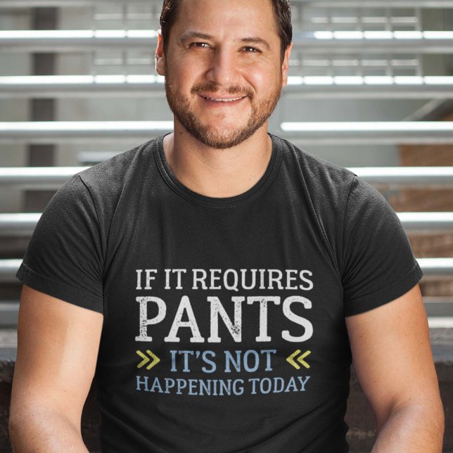 If It Requires Pants T-Shirt (Creator Uploaded)