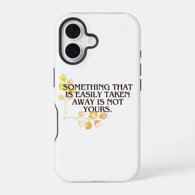 “If It’s Easily Taken it was neve your _elegant  iPhone Case (Back)