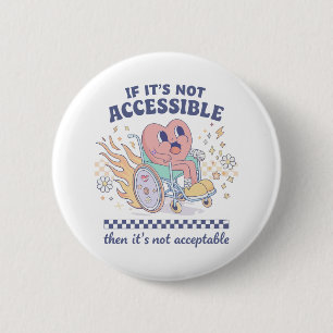 If it’s not accessible then it’s not acceptable button