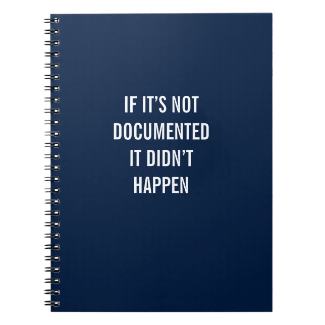 If It’s Not Documented It Didn’t Happen Notebook (Front)