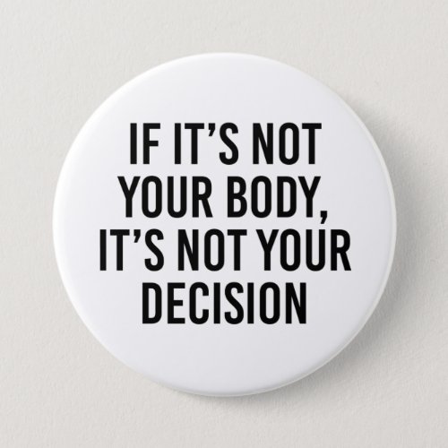 If Itâs Not Your Body Itâs Not Your Decision Button