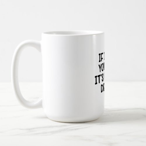 If Itâs Not Your Body Itâs Not Your Decision Coffee Mug