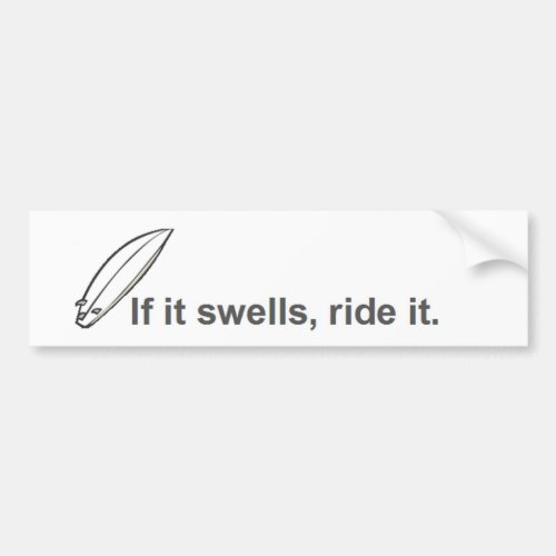 if it swells ride it surfing paddle board surf bumper sticker