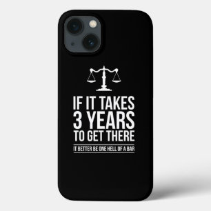 If It Takes 3 Years To Get There It Lawyer Funny S iPhone 13 Case