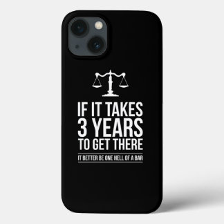 If It Takes 3 Years To Get There It Lawyer Funny S iPhone 13 Case
