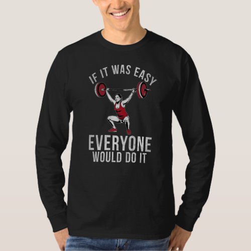If It Was Easy Everyone Would Do It Gym Workout Bo T_Shirt