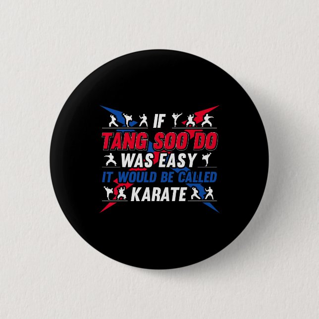 If It Was Easy It Would Be Called Karate - Funny T Button (Front)