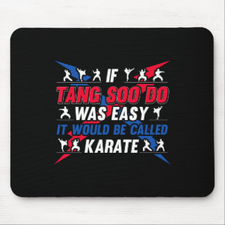 If It Was Easy It Would Be Called Karate - Funny T Mouse Pad