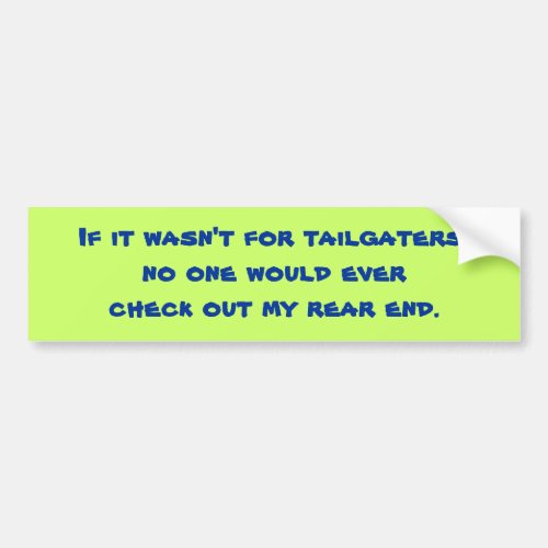 If It Wasnt For Tailgaters _Bumper Sticker