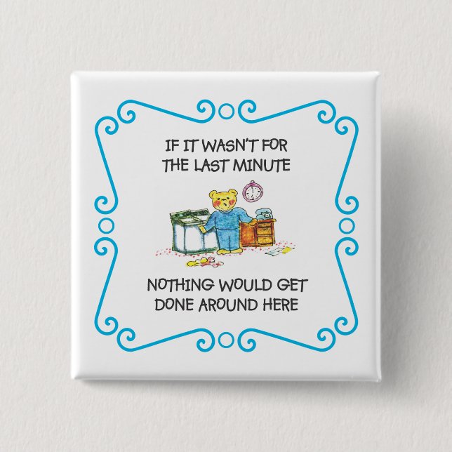 If It Wasnt For the Last Minute Magnet Pinback Button (Front)
