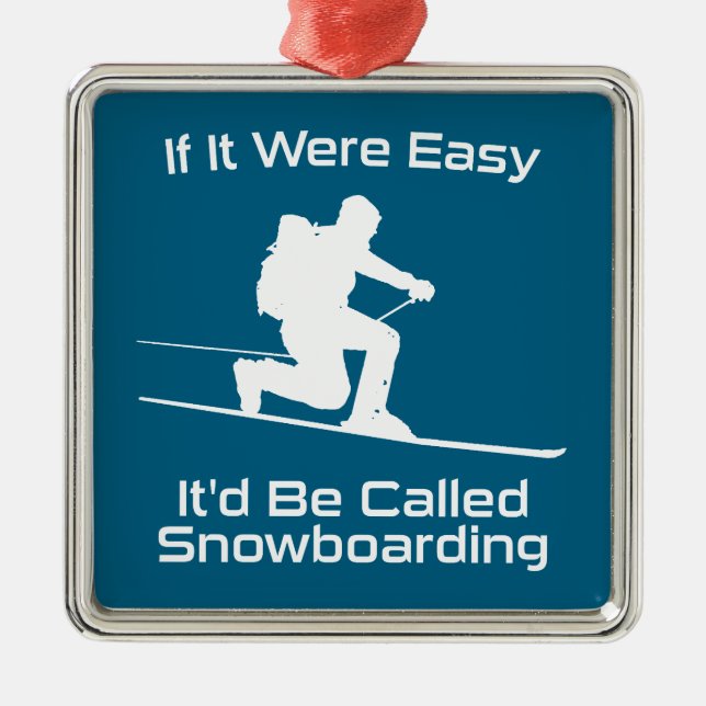 If It Were Easy It'd Be Snowboarding Tele Skiing Metal Ornament (Front)