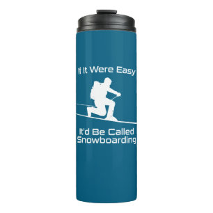 If It Were Easy It'd Be Snowboarding Tele Skiing Thermal Tumbler