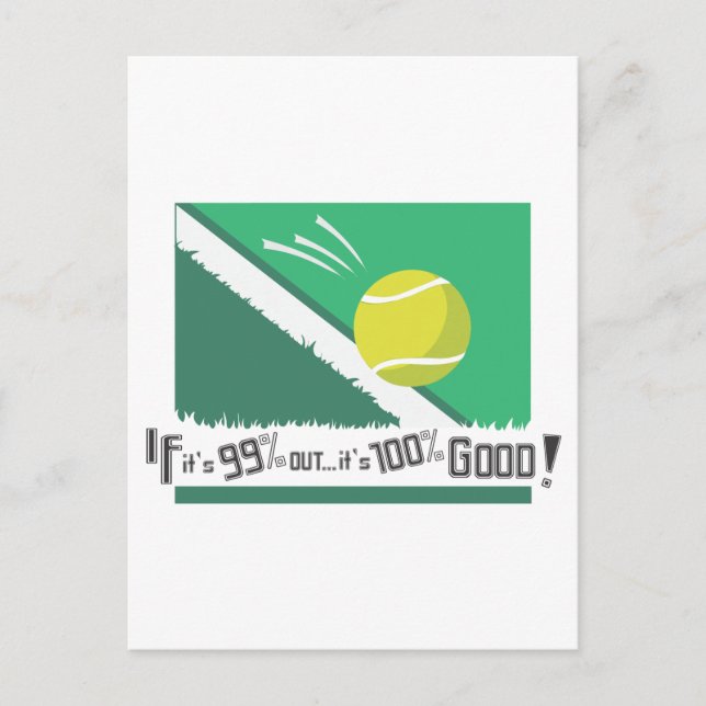 If it's 99% Out it's 100% Good! Tennis Rules Postcard (Front)