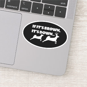 If It's Brown It's Down Funny Deer Hunting Sticker