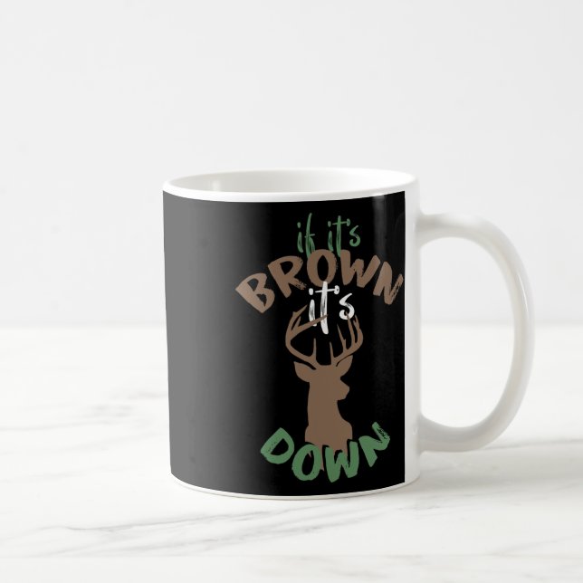 If Its Brown Its Down Hunting Aim Deer Hunter Humo Coffee Mug (Right)