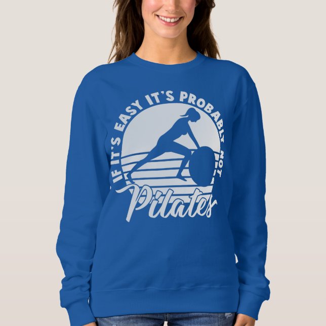 If Its Easy Its Not Pilates Spiritual Workout Sweatshirt (Front)