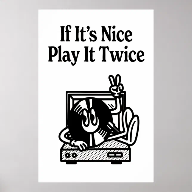 If it's nice play it twice poster | Zazzle