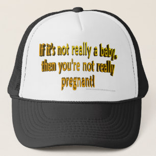 If it's not a baby then you aren't pregnant hat