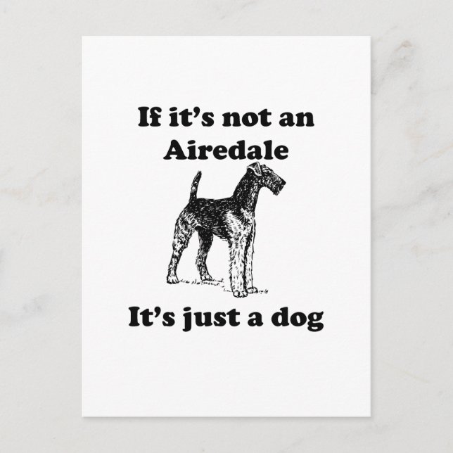 If It's Not An Airedale Postcard (Front)