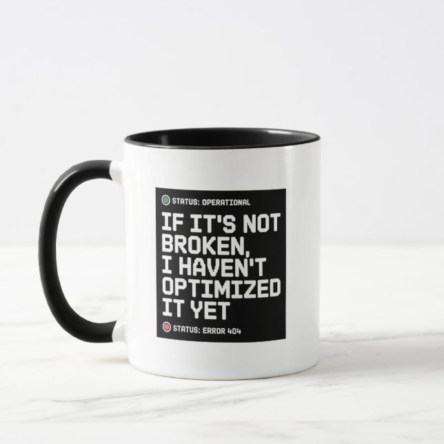 If Its Not Broken I Havent Optimized It Yet Humor Mug (Left)