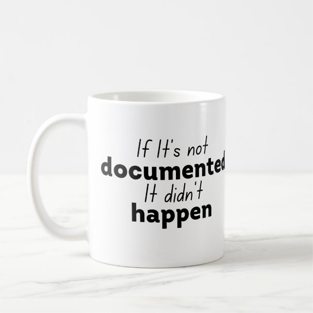 If It's not documented It didn't happen  Coffee Mug (Left)