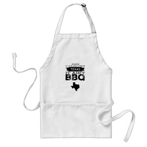 If its not from Texas it aint BBQ Apron