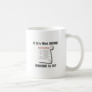 If It's Not MINE Coffee Mug