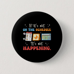 If Its Not On The Schedule Non-speaking Autism Awa Button