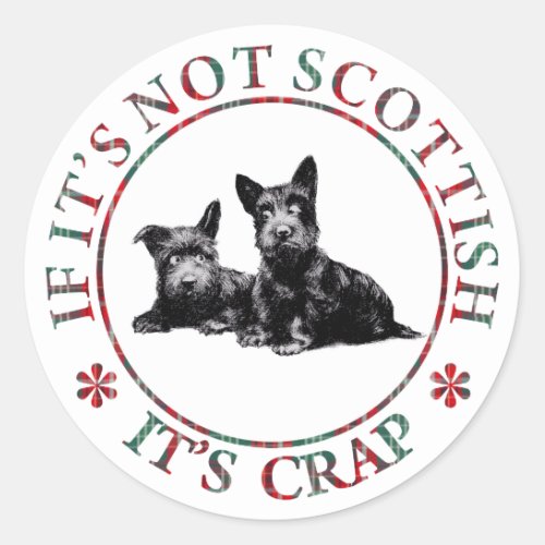 IF ITS NOT SCOTTISH ITS CRAP CLASSIC ROUND STICKER