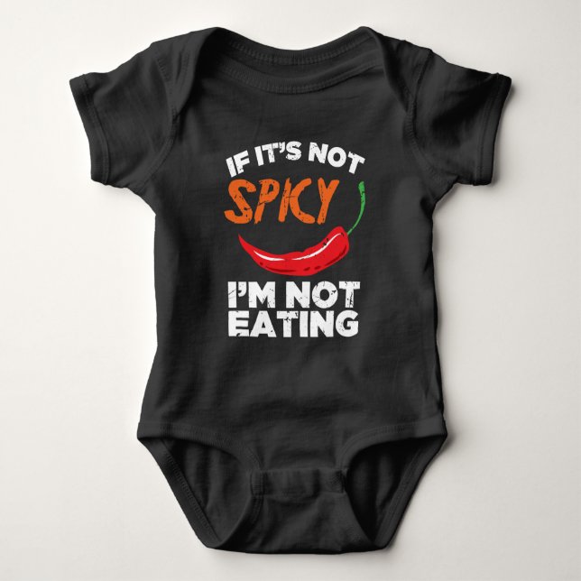 If It's Not Spicy, I'm Not Eating Baby Bodysuit (Front)