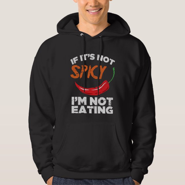 If It's Not Spicy, I'm Not Eating Hoodie (Front)