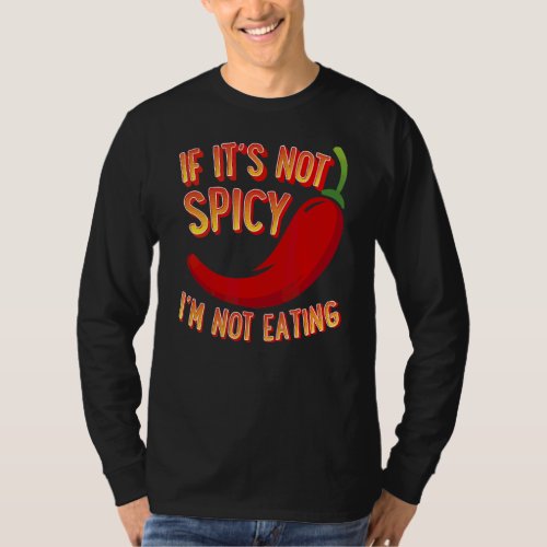 If Its Not Spicy Im Not Eating T_Shirt