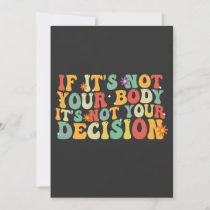 If it's Not You Body It's not Your Decision Pro Invitation