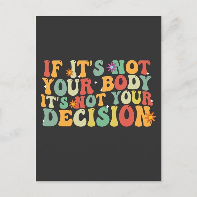 If it's Not You Body It's not Your Decision Pro  Postcard (Front)