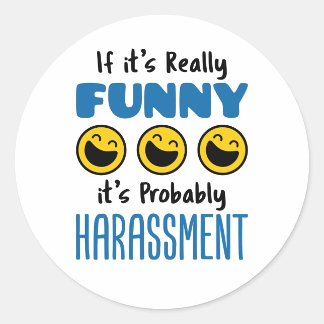 If It's Really Funny Probably Harassment HR Classic Round Sticker (Front)