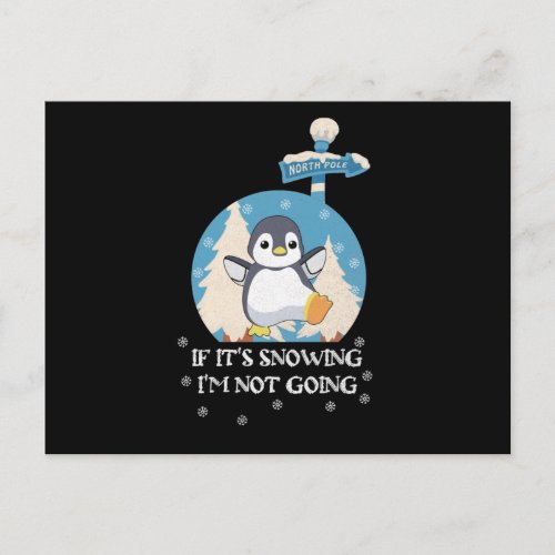 If Its Snowing Im Not Going  cute funny penguin Postcard