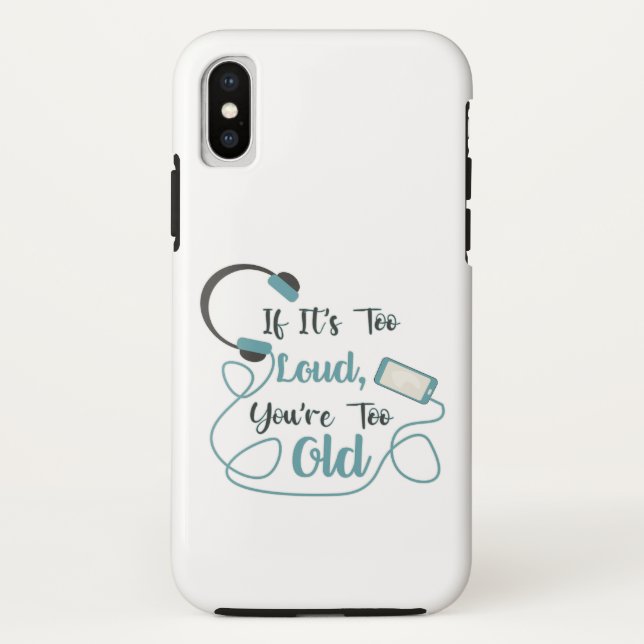 If it's too loud, you're too old music funny quote Case-Mate iPhone case (Back)