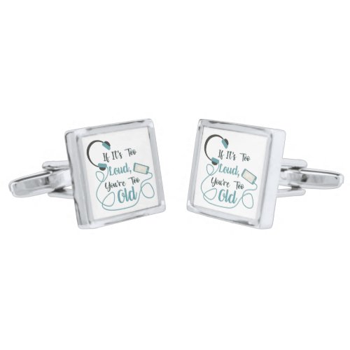 If its too loud youre too old music funny quote cufflinks