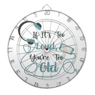 If it's too loud, you're too old music funny quote dart board