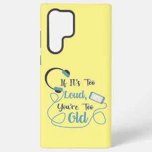 If it's too loud, you're too old music funny quote samsung galaxy s22 ultra case