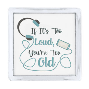 If it's too loud, you're too old music funny quote silver finish lapel pin