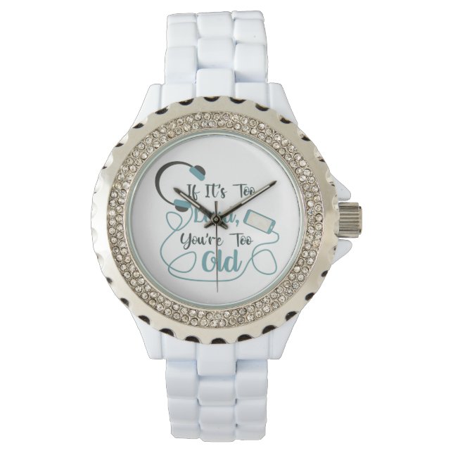 If it's too loud, you're too old music funny quote watch (Front)